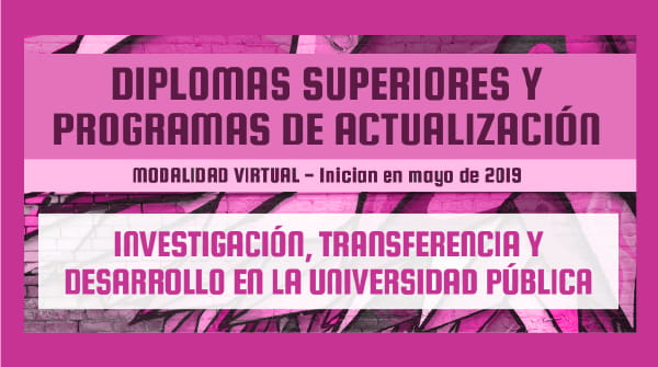  Diploma Superior y Programa de Actualización en Investigación, Transferencia y Desarrollo en la Universidad Pública (ITD)