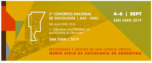  III Congreso Nacional de Sociología / AAS – UNSJ “Reflexiones y oficios de una ciencia crítica: Medio siglo de sociología en Argentina”
