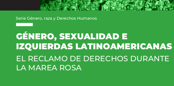  Género, sexualidad e izquierdas latinoamericanas