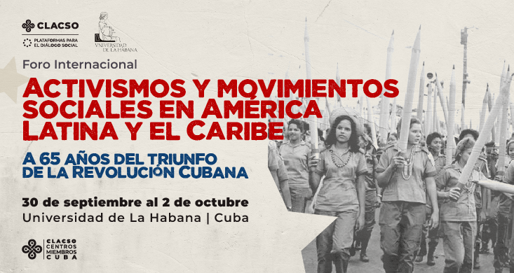  Activismos y movimientos sociales en América Latina y el Caribe. A 65 años del triunfo de la Revolución Cubana