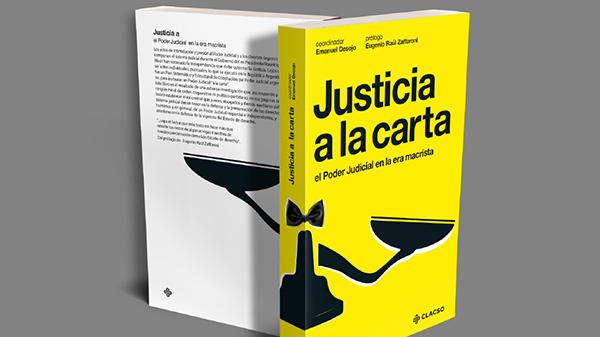  Justicia a la carta. El Poder Judicial en la era macrista