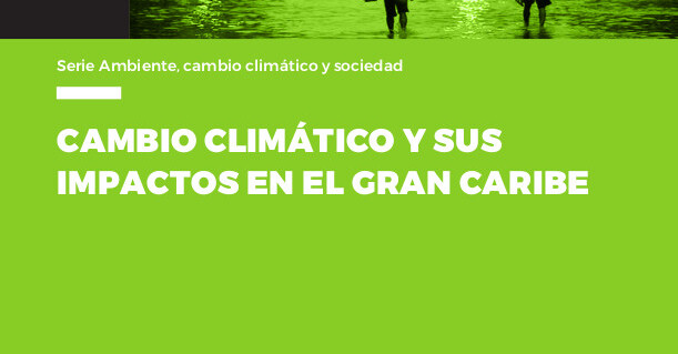  Cambio climático y sus impactos en el Gran Caribe