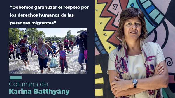  “Debemos garantizar el respeto por los derechos humanos de las personas migrantes”