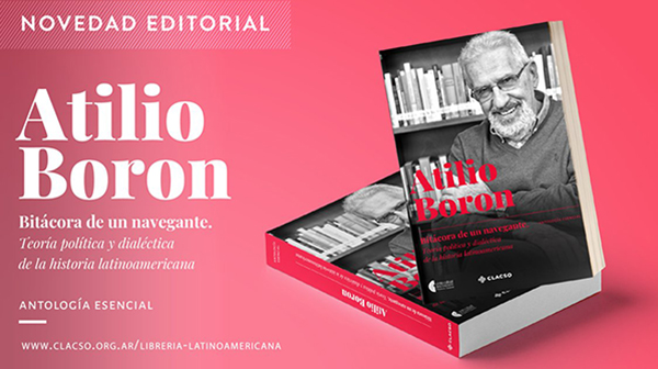  Atilio Boron. Bitácora de un navegante