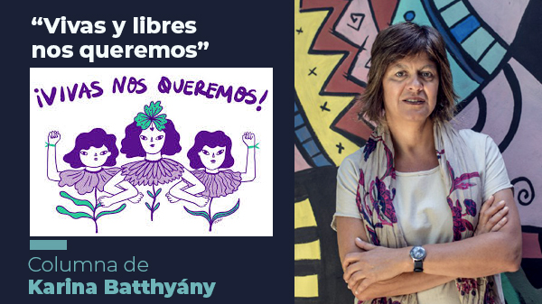  “Vivas y libres nos queremos”