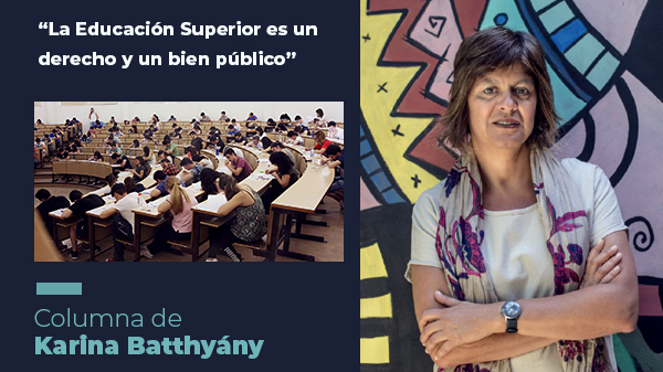  “La Educación Superior es un derecho y un bien público”