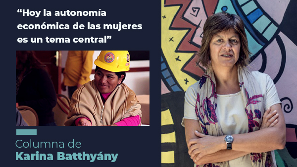  “Hoy la autonomía económica de las mujeres es un tema central”