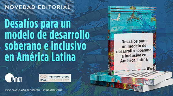  Desafíos para un modelo de desarrollo soberano e inclusivo