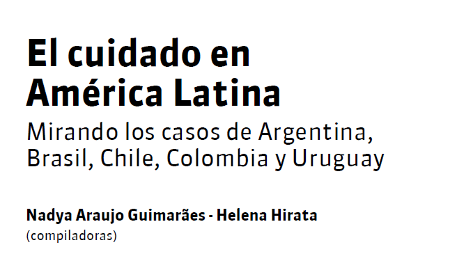  El cuidado en América Latina. Mirando los casos de Argentina, Brasil, Chile, Colombia y Uruguay