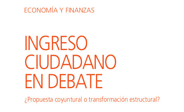 Ingreso ciudadano en debate: ¿Propuesta coyuntural o transformación estructural?