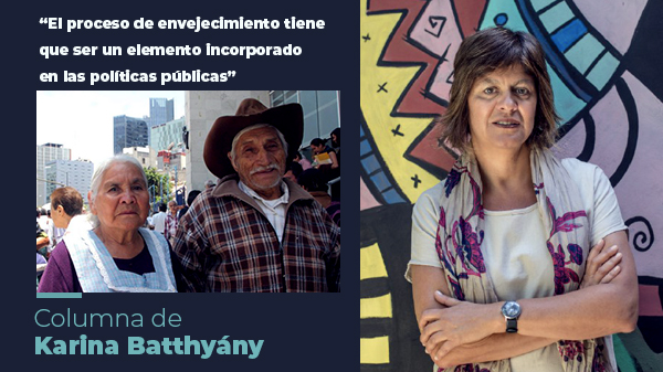  “El proceso de envejecimiento tiene que ser un elemento incorporado en las políticas públicas”