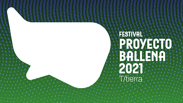  Festival Proyecto Ballena: T/tierra