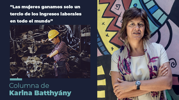  “Las mujeres ganamos solo un tercio de los ingresos laborales en todo el mundo”