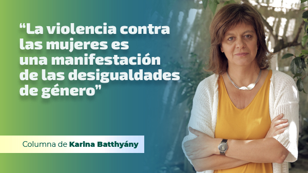  “La violencia contra las mujeres es una manifestación de las desigualdades de género”