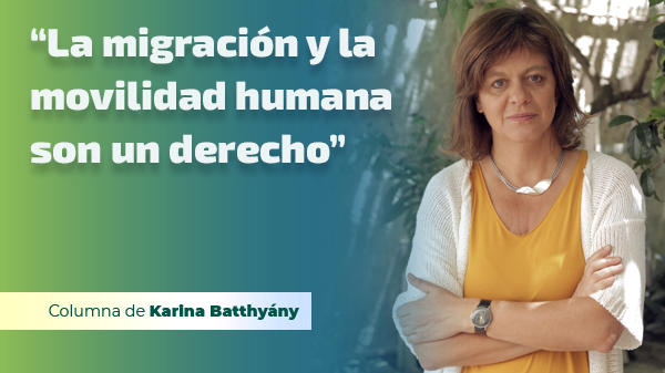  “La migración y la movilidad humana son un derecho”