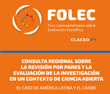  Consulta regional sobre la revisión por pares y la evaluación de la investigación en un contexto de ciencia abierta. El caso de América Latina y el Caribe.