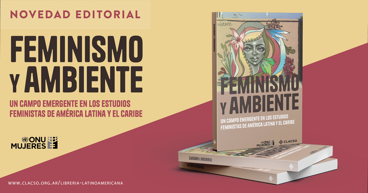  Feminismo y ambiente. Un campo emergente en los estudios feministas de América Latina y el Caribe. Libro.