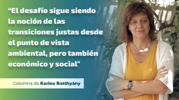  “El desafío sigue siendo la noción de las transiciones justas desde el punto de vista ambiental, económico y social”