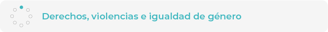 Derechos, violencias e igualdad de género