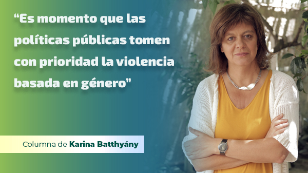  “Es momento que las políticas públicas tomen con prioridad la violencia basada en género”