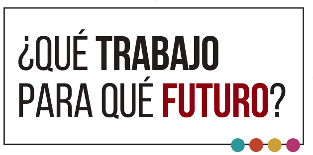  ¿Qué trabajo para qué futuro?