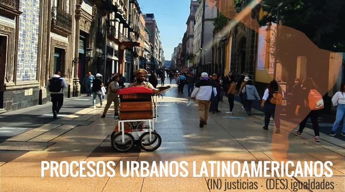  Procesos urbanos latinoamericanos: (in)justicias y (des)igualdades