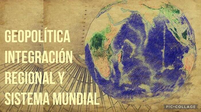  Geopolítica, integración regional y sistema mundial