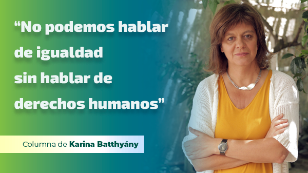  “No podemos hablar de igualdad sin hablar de derechos humanos”
