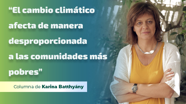  “El cambio climático afecta de manera desproporcionada a las comunidades más pobres”