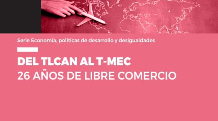  Del TLCAN al T-MEC : 26 años de libre comercio