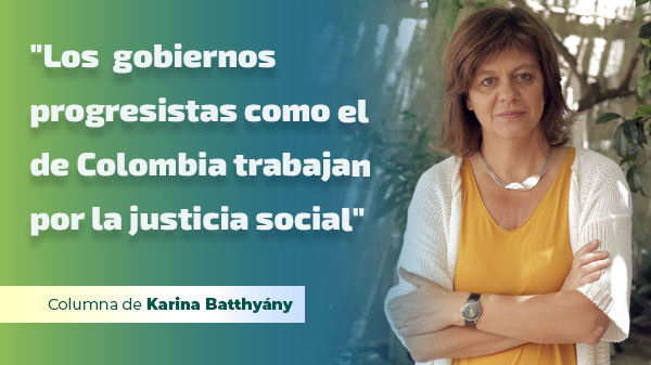  “Los  gobiernos progresistas como el de Colombia trabajan por la justicia social”