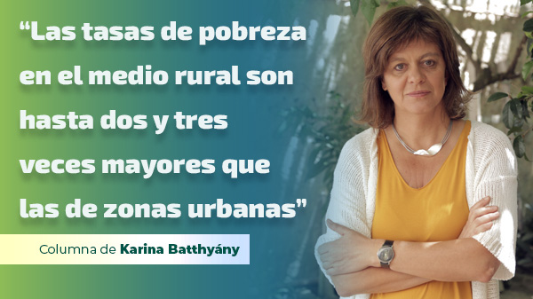  “Las tasas de pobreza en el medio rural son hasta dos y tres veces mayores que las de zonas urbanas”
