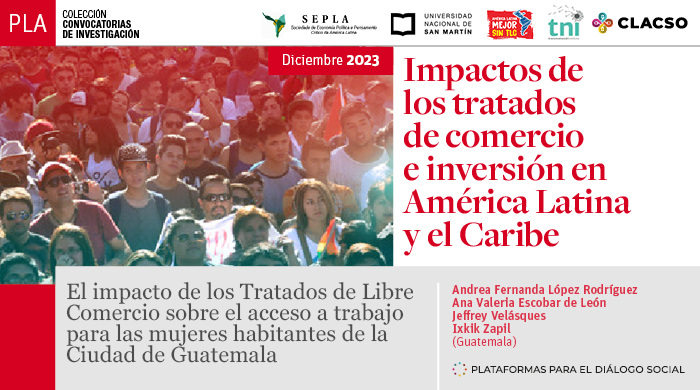  El impacto de los Tratados de Libre Comercio sobre el acceso a trabajo para las mujeres habitantes de la Ciudad de Guatemala