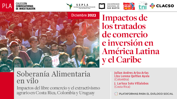  Soberanía Alimentaria en vilo. Impactos del libre comercio y el extractivismo agrario en Costa Rica, Colombia y Uruguay