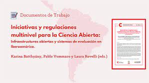  «Iniciativas y regulaciones multinivel para la Ciencia Abierta: Infraestructuras abiertas y sistemas de evaluación en Iberoamérica»