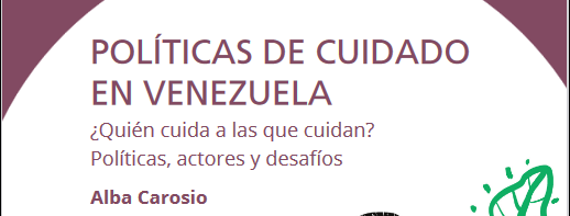  Políticas de cuidado en Venezuela. ¿Quién cuida a las que cuidan? Políticas, actores y desafíos