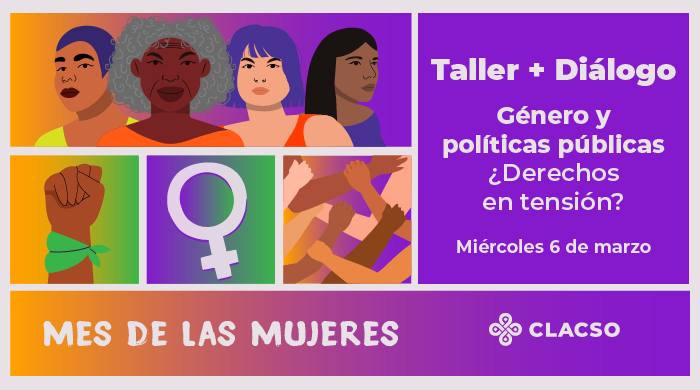  Mes de las Mujeres | Género y políticas públicas: ¿Derechos en tensión?