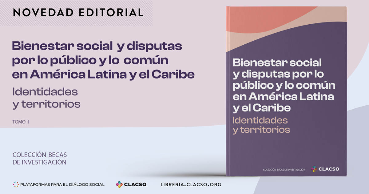  Bienestar social y disputas por lo público y lo común en América Latina y el Caribe. Tomo Identidades y territorios