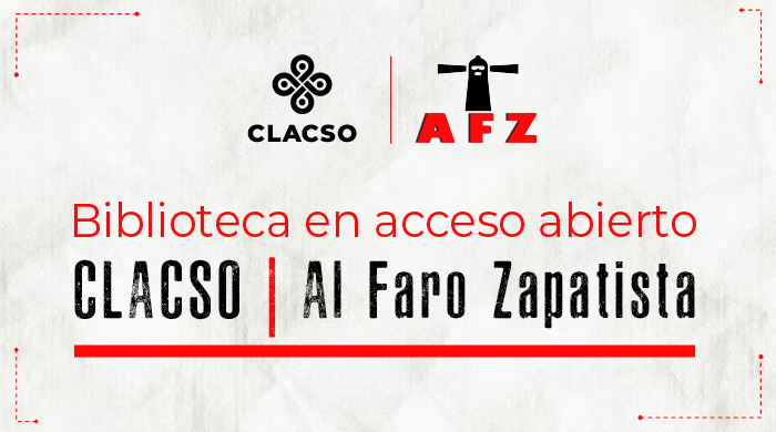  Biblioteca en Acceso Abierto CLACSO/Al Faro Zapatista