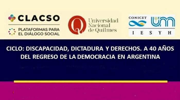  Ciclo: Discapacidad, dictadura y derechos. A 40 años del regreso de la democracia en Argentina