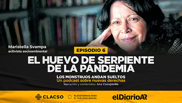  El huevo de serpiente de la pandemia – Maristella Svampa