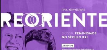  REORIENTE. v. 4 n. 1 (2024): FEMINISMOS NO SÉCULO XXI