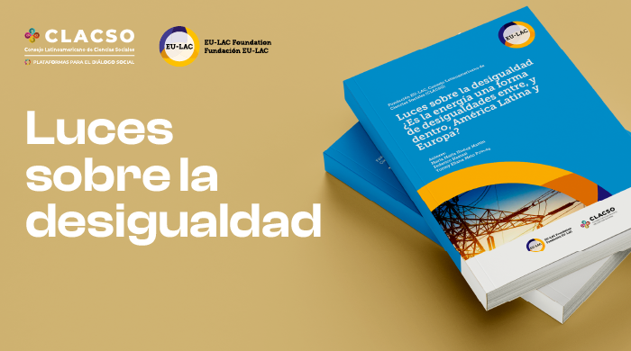  Libro. Luces sobre la desigualdad. ¿Es la energía una forma de desigualdades entre, y dentro, América Latina y Europa?