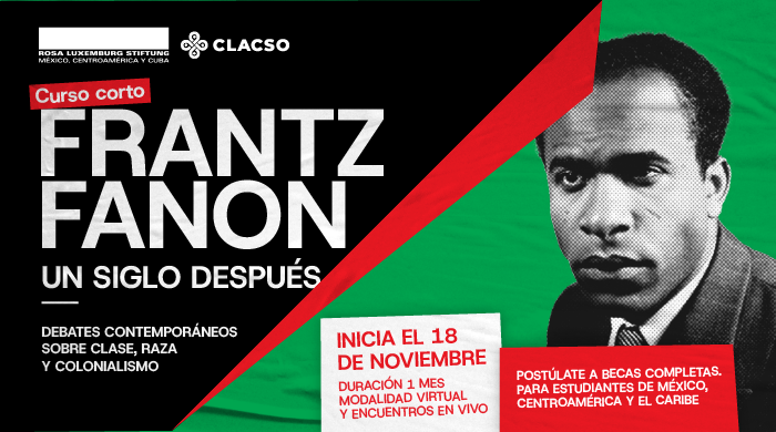  Curso virtual: Frantz Fanon, un siglo después. Debates contemporáneos sobre clase, raza y colonialismo
