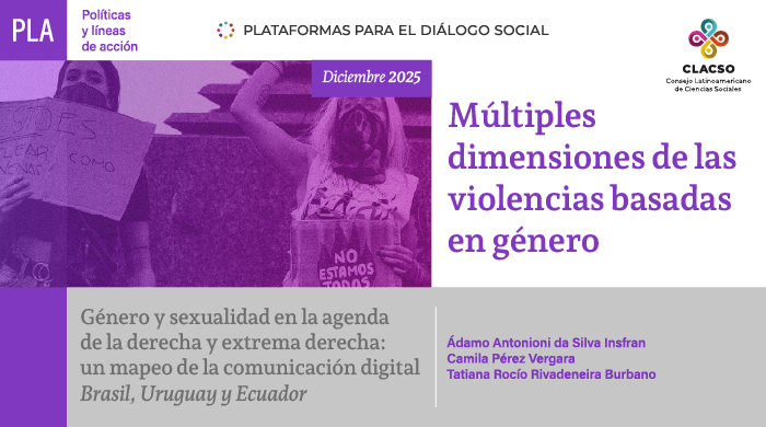  Género y sexualidad en la agenda de la derecha y extrema derecha : un mapeo de la comunicación digital : Brasil, Uruguay y Ecuador